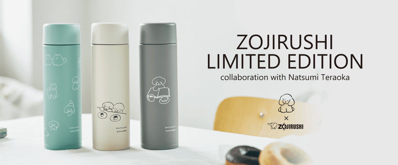 【ZOJIRUSHI LIMITED EDITION】 Collaboration with Natsumi Teraoka ［Natsumi Teraoka × ZOJIRUSHI］